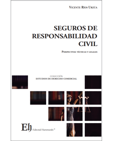 SEGUROS DE RESPONSABILIDAD CIVIL - PERSPECTIVAS TÉCNICAS Y LEGALES
