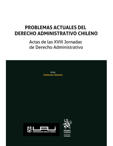 PROBLEMAS ACTUALES DEL DERECHO ADMINISTRATIVO CHILENO - ACTAS DE LAS XVIII JORNADAS DE DERECHO ADMINISTRATIVO