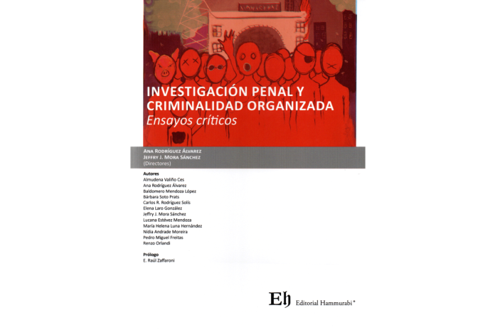 INVESTIGACIÓN PENAL Y CRIMINALIDAD ORGANIZADA - ENSAYOS CRÍTICOS