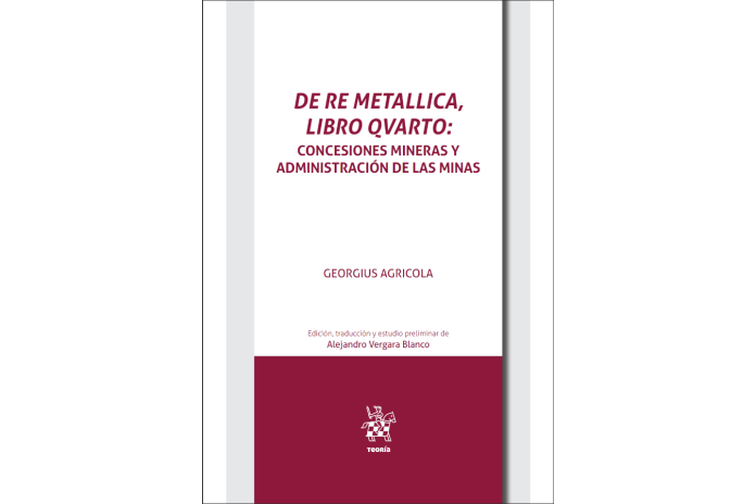 DE RE METALLICA, LIBRO QVUARTO: CONCESIONES MINERAS Y ADMINISTRACIÓN DE LAS MINAS