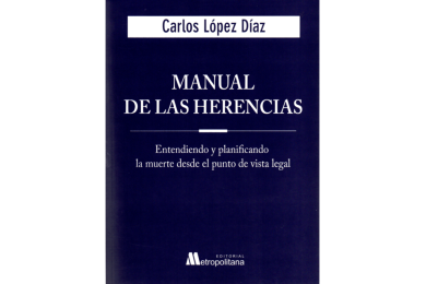 MANUAL DE LAS HERENCIAS - ENTENDIENDO Y PLANIFICANDO LA MUERTE DESDE EL PUNTO DE VISTA LEGAL