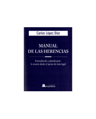 MANUAL DE LAS HERENCIAS - ENTENDIENDO Y PLANIFICANDO LA MUERTE DESDE EL PUNTO DE VISTA LEGAL