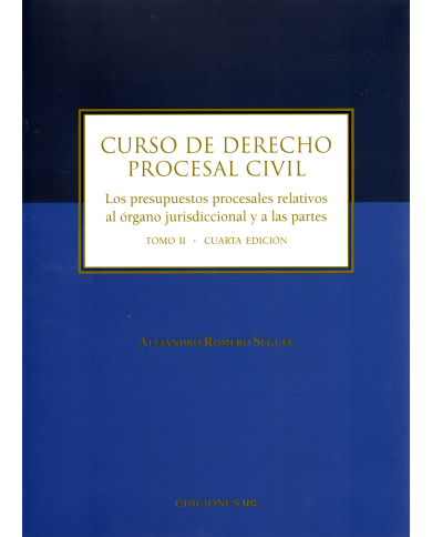 CURSO DE DERECHO PROCESAL CIVIL - TOMO II - LOS PRESUPUESTOS PROCESALES RELATIVOS AL ÓRGANO JURISDICCIONAL Y A LAS PARTES
