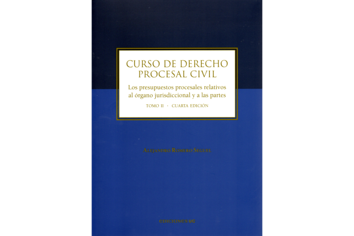 CURSO DE DERECHO PROCESAL CIVIL - TOMO II - LOS PRESUPUESTOS PROCESALES RELATIVOS AL ÓRGANO JURISDICCIONAL Y A LAS PARTES