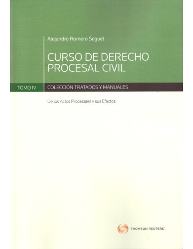 CURSO DE DERECHO PROCESAL CIVIL - TOMO IV - DE LOS ACTOS PROCESALES Y SUS EFECTOS