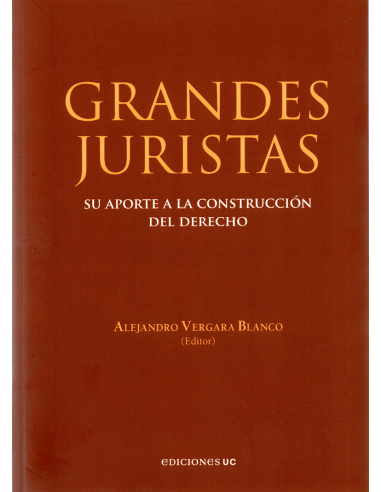 GRANDES JURISTAS - SU APORTE A LA CONSTRUCCIÓN DEL DERECHO