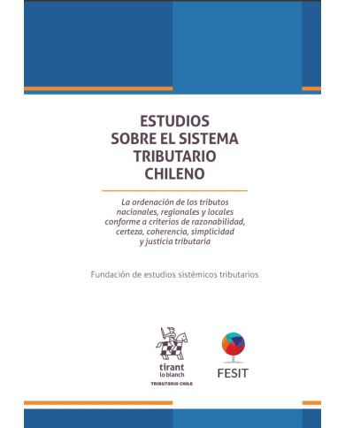 ESTUDIOS SOBRE EL SISTEMA TRIBUTARIO CHILENO - LA ORDENACIÓN DE LOS TRIBUTOS NACIONALES, REGIONALES Y LOCALES