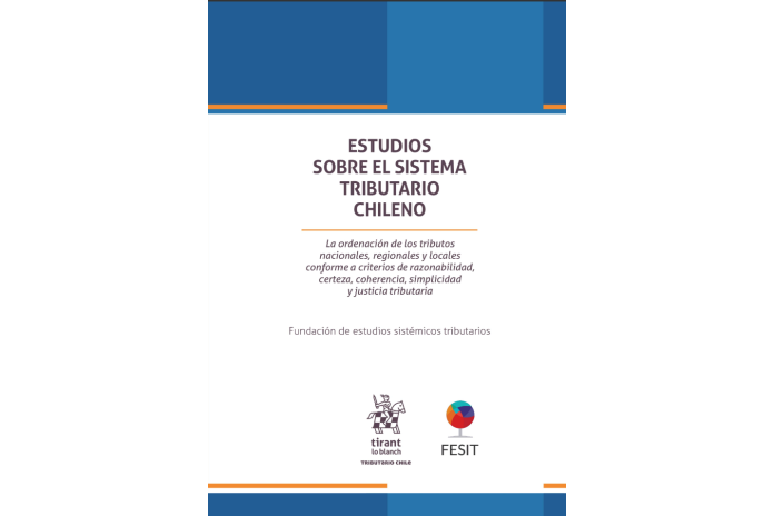 ESTUDIOS SOBRE EL SISTEMA TRIBUTARIO CHILENO - LA ORDENACIÓN DE LOS TRIBUTOS NACIONALES, REGIONALES Y LOCALES