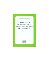 LA POTESTAD MUNICIPAL EN EL DERECHO CHILENO (ART. 12 L.O.C.M.)