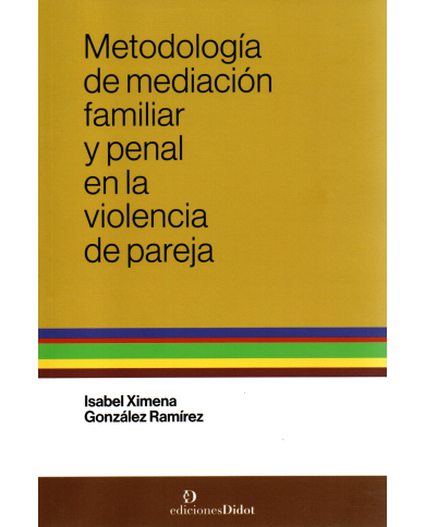 METODOLOGÍA DE MEDIACIÓN FAMILIAR Y PENAL EN LA VIOLENCIA DE PAREJA