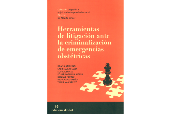 HERRAMIENTAS DE LITIGACIÓN ANTE LA CRIMINALIZACIÓN DE EMERGENCIAS OBSTÉTRICAS
