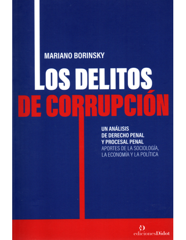 LOS DELITOS DE CORRUPCIÓN - UN ANÁLISIS DE DERECHO PENAL Y PROCESAL PENAL