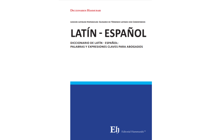 DICCIONARIO DE LATÍN - ESPAÑOL: PALABRAS Y EXPRESIONES CLAVES PARA ABOGADOS