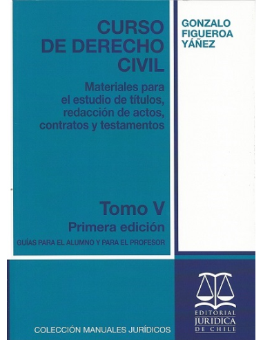 CURSO DE DERECHO CIVIL - TOMO 5 - Materiales para el estudio de títulos, redacción de actos, contratos y testamentos