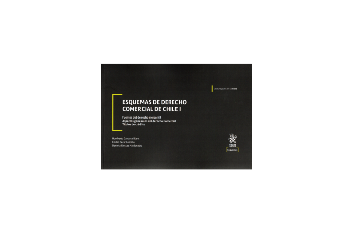 ESQUEMAS DE DERECHO COMERCIAL DE CHILE I - FUENTES DEL DERECHO MERCANTIL. ASPECTOS GENERALES DEL DERECHO COMERCIAL