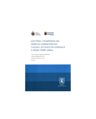 DOCTRINA Y ENSEÑANZA DEL DERECHO ADMINISTRATIVO CHILENO: ESTUDIOS EN HOMENAJE A PEDRO PIERRY ARRAU