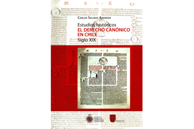 ESTUDIOS HISTÓRICOS - EL DERECHO CANÓNICO EN CHILE - SIGLO XIX