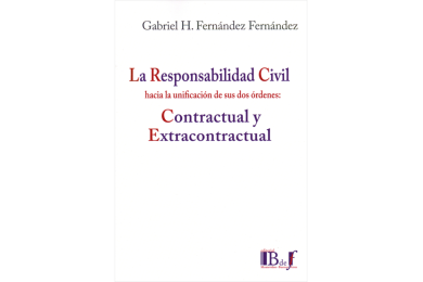 LA RESPONSABILIDAD CIVIL HACIA LA UNIFICACIÓN DE SUS DOS ÓRDENES: CONTRACTUAL Y EXTRACONTRACTUAL