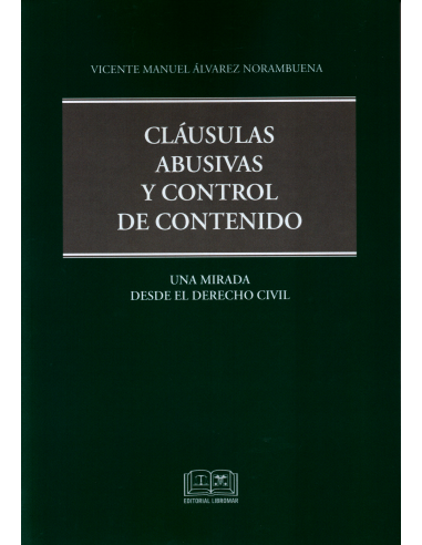 CLÁUSULAS ABUSIVAS Y CONTROL DE CONTENIDO - UNA MIRADA DESDE EL DERECHO CIVIL
