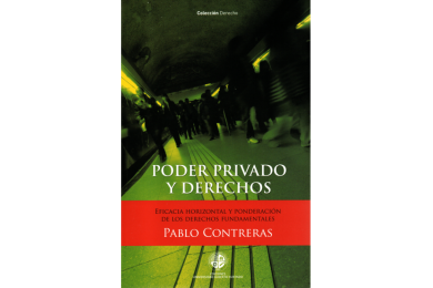 PODER PRIVADO Y DERECHOS - EFICACIA HORIZONTAL Y PONDERACIÓN DE LOS DERECHOS FUNDAMENTALES