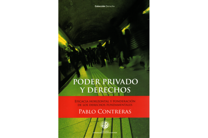 PODER PRIVADO Y DERECHOS - EFICACIA HORIZONTAL Y PONDERACIÓN DE LOS DERECHOS FUNDAMENTALES