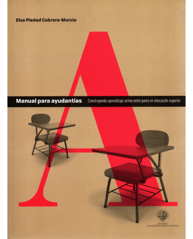 MANUAL PARA AYUDANTÍAS - CONSTRUYENDO UN APRENDIZAJE ACTIVO ENTRE PARES EN EDUCACIÓN SUPERIOR