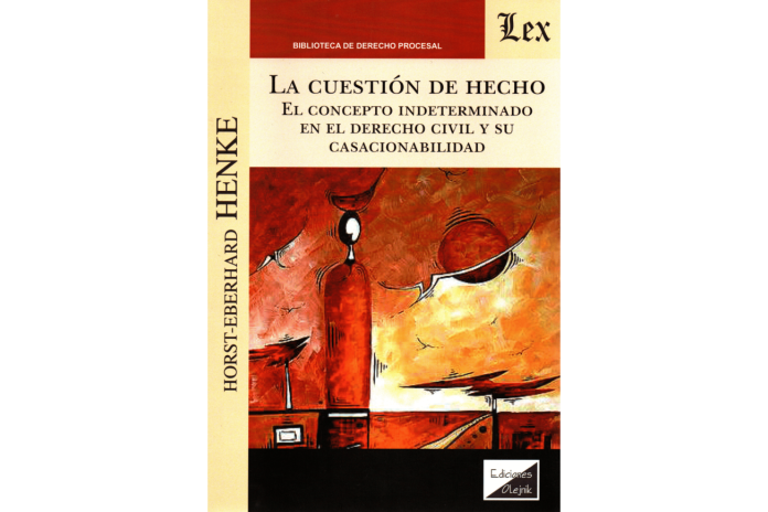 LA CUESTIÓN DE HECHO - EL CONCEPTO INDETERMINADO EN EL DERECHO CIVIL Y SU CASACIONABILIDAD