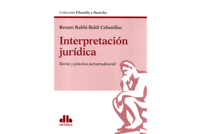 INTERPRETACIÓN JURÍDICA - TEORÍA Y PRÁCTICA JURISPRUDENCIAL