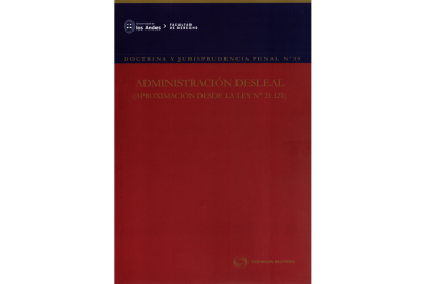 REVISTA DOCTRINA Y JURISPRUDENCIA PENAL Nº39 - ADMINISTRACIÓN DESLEAL (APROXIMACIÓN DESDE LA LEY N° 21.121)