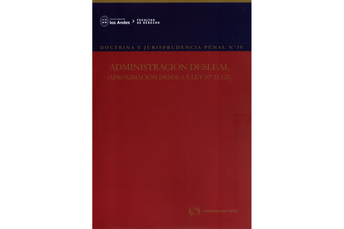 REVISTA DOCTRINA Y JURISPRUDENCIA PENAL Nº39 - ADMINISTRACIÓN DESLEAL (APROXIMACIÓN DESDE LA LEY N° 21.121)