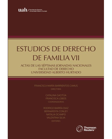 ESTUDIOS DE DERECHO DE FAMILIA VII - ACTAS DE LAS SÉPTIMAS JORNADAS NACIONALES FACULTAD DE DERECHO UNIVERSIDAD ALBERTO HURTADO