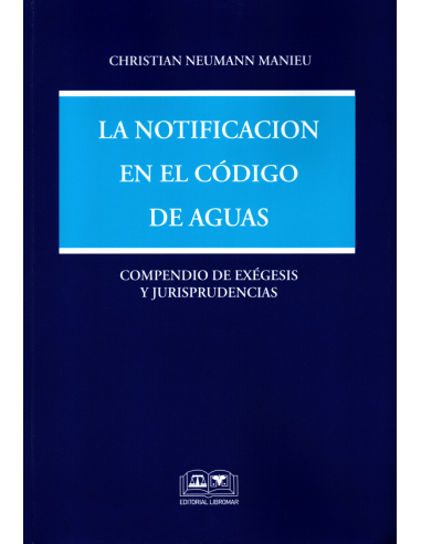 LA NOTIFICACIÓN EN EL CÓDIGO DE AGUAS - COMPENDIO DE EXÉGESIS Y JURISPRUDENCIAS