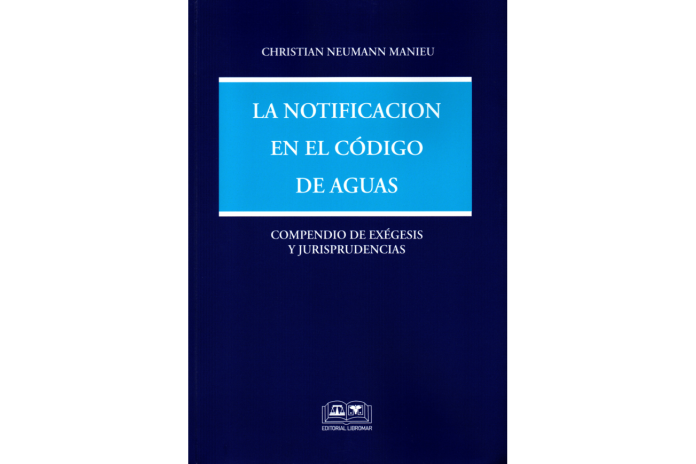 LA NOTIFICACIÓN EN EL CÓDIGO DE AGUAS - COMPENDIO DE EXÉGESIS Y JURISPRUDENCIAS