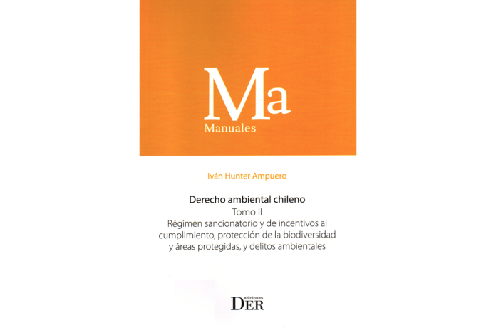 DERECHO AMBIENTAL CHILENO - TOMO II - RÉGIMEN SANCIONATORIO Y DE INCENTIVOS AL CUMPLIMIENTO,...