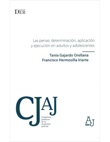 LAS PENAS: DETERMINACIÓN, APLICACIÓN Y EJECUCIÓN EN ADULTOS Y ADOLESCENTES