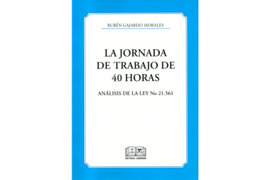 LA JORNADA DE TRABAJO DE 40 HORAS - ANÁLISIS DE LA LEY N° 21.561