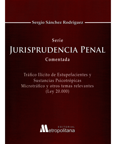 JURISPRUDENCIA PENAL COMENTADA - Tráfico ilícito de estupefacientes y sustancias psicotrópicas. Microtráfico y otros temas