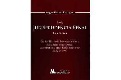 JURISPRUDENCIA PENAL COMENTADA - Tráfico ilícito de estupefacientes y sustancias psicotrópicas. Microtráfico y otros temas