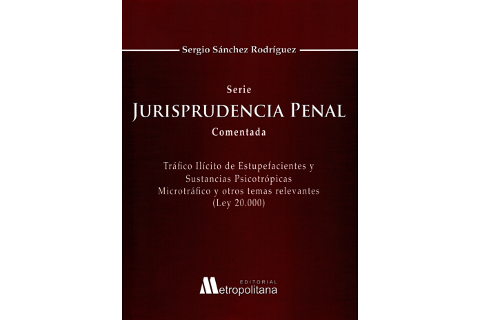 JURISPRUDENCIA PENAL COMENTADA - Tráfico ilícito de estupefacientes y sustancias psicotrópicas. Microtráfico y otros temas