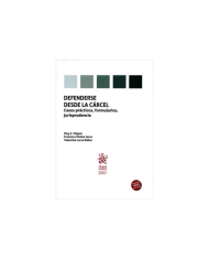 DEFENDERSE DESDE LA CÁRCEL - CASOS PRÁCTICOS, FORMULARIOS, JURISPRUDENCIA