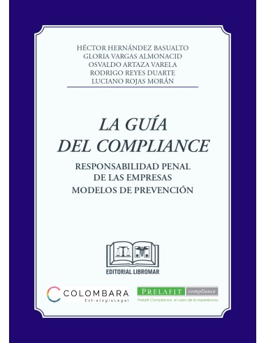 LA GUÍA  DEL COMPLIANCE - RESPONSABILIDAD PENAL DE LAS EMPRESAS. MODELOS DE PREVENCIÓN