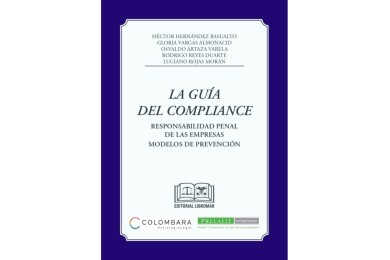 LA GUÍA DEL COMPLIANCE - RESPONSABILIDAD PENAL DE LAS EMPRESAS. MODELOS DE PREVENCIÓN
