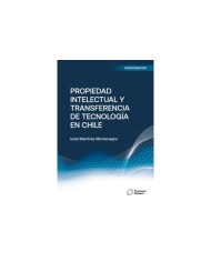 PROPIEDAD INTELECTUAL Y TRANSFERENCIA DE TECNOLOGÍA EN CHILE