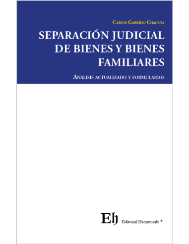 SEPARACIÓN JUDICIAL DE BIENES Y BIENES FAMILIARES - ANÁLISIS ACTUALIZADO Y FORMULARIOS