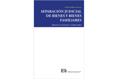SEPARACIÓN JUDICIAL DE BIENES Y BIENES FAMILIARES - ANÁLISIS ACTUALIZADO Y FORMULARIOS