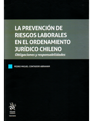 LA PREVENCIÓN DE RIESGOS LABORALES EN EL ORDENAMIENTO JURÍDICO CHILENO - OBLIGACIONES Y RESPONSABILIDADES