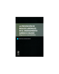 LA PREVENCIÓN DE RIESGOS LABORALES EN EL ORDENAMIENTO JURÍDICO CHILENO - OBLIGACIONES Y RESPONSABILIDADES