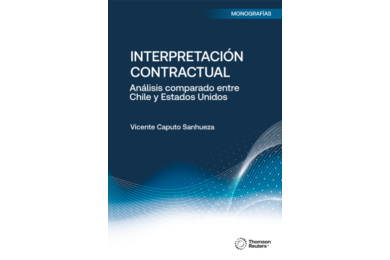 INTERPRETACIÓN CONTRACTUAL - ANÁLISIS COMPARADO ENTRE CHILE Y ESTADOS UNIDOS