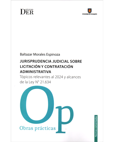 JURISPRUDENCIA JUDICIAL SOBRE LICITACIÓN Y CONTRATACIÓN ADMINISTRATIVA - TÓPICOS RELEVANTES AL 2024 Y ALCANCES DE LEY N° 21.634