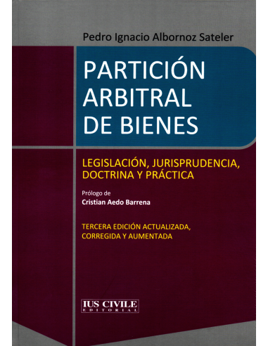 PARTICIÓN ARBITRAL DE BIENES - LEGISLACIÓN, JURISPRUDENCIA, DOCTRINA Y PRÁCTICA